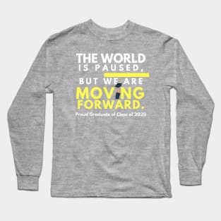 The World is Paused, But We Are Moving Forward Long Sleeve T-Shirt